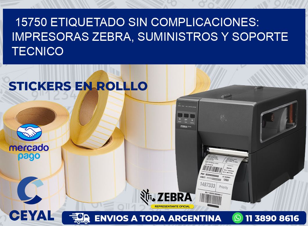 15750 ETIQUETADO SIN COMPLICACIONES: IMPRESORAS ZEBRA, SUMINISTROS Y SOPORTE TECNICO