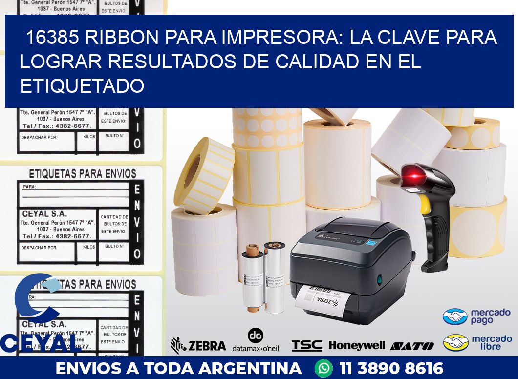 16385 RIBBON PARA IMPRESORA: LA CLAVE PARA LOGRAR RESULTADOS DE CALIDAD EN EL ETIQUETADO