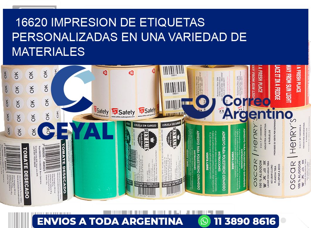 16620 IMPRESION DE ETIQUETAS PERSONALIZADAS EN UNA VARIEDAD DE MATERIALES
