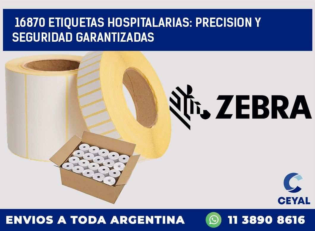 16870 ETIQUETAS HOSPITALARIAS: PRECISION Y SEGURIDAD GARANTIZADAS