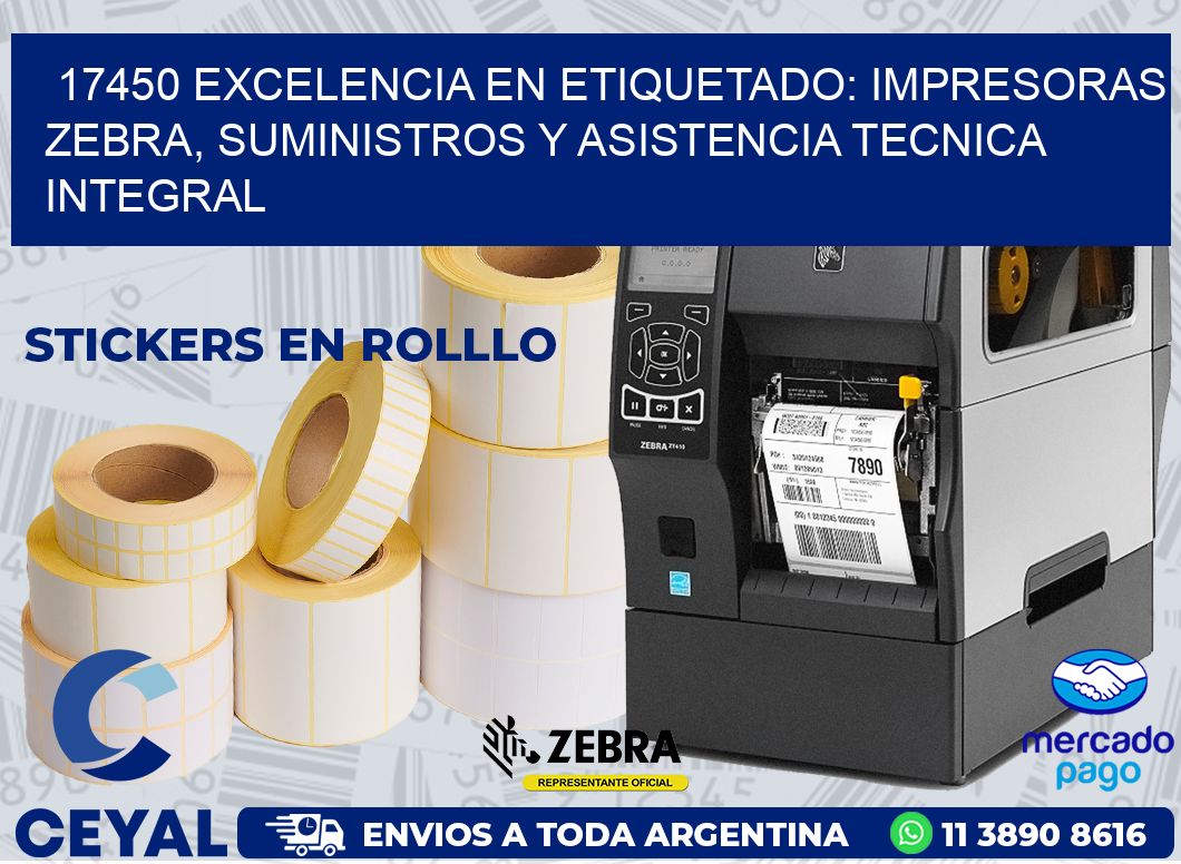 17450 EXCELENCIA EN ETIQUETADO: IMPRESORAS ZEBRA, SUMINISTROS Y ASISTENCIA TECNICA INTEGRAL