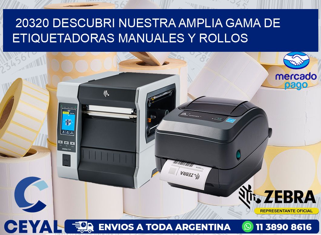 20320 DESCUBRI NUESTRA AMPLIA GAMA DE ETIQUETADORAS MANUALES Y ROLLOS