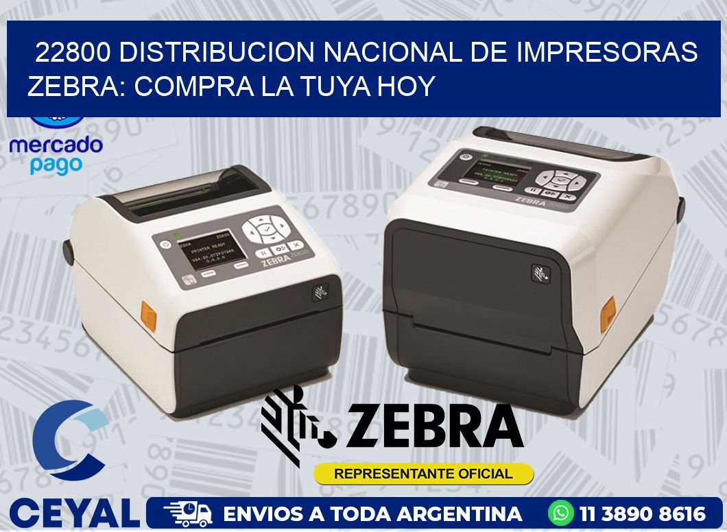 22800 DISTRIBUCION NACIONAL DE IMPRESORAS ZEBRA: COMPRA LA TUYA HOY