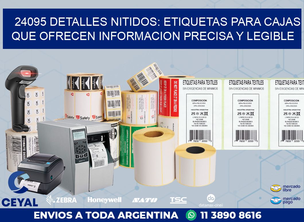 24095 DETALLES NITIDOS: ETIQUETAS PARA CAJAS QUE OFRECEN INFORMACION PRECISA Y LEGIBLE