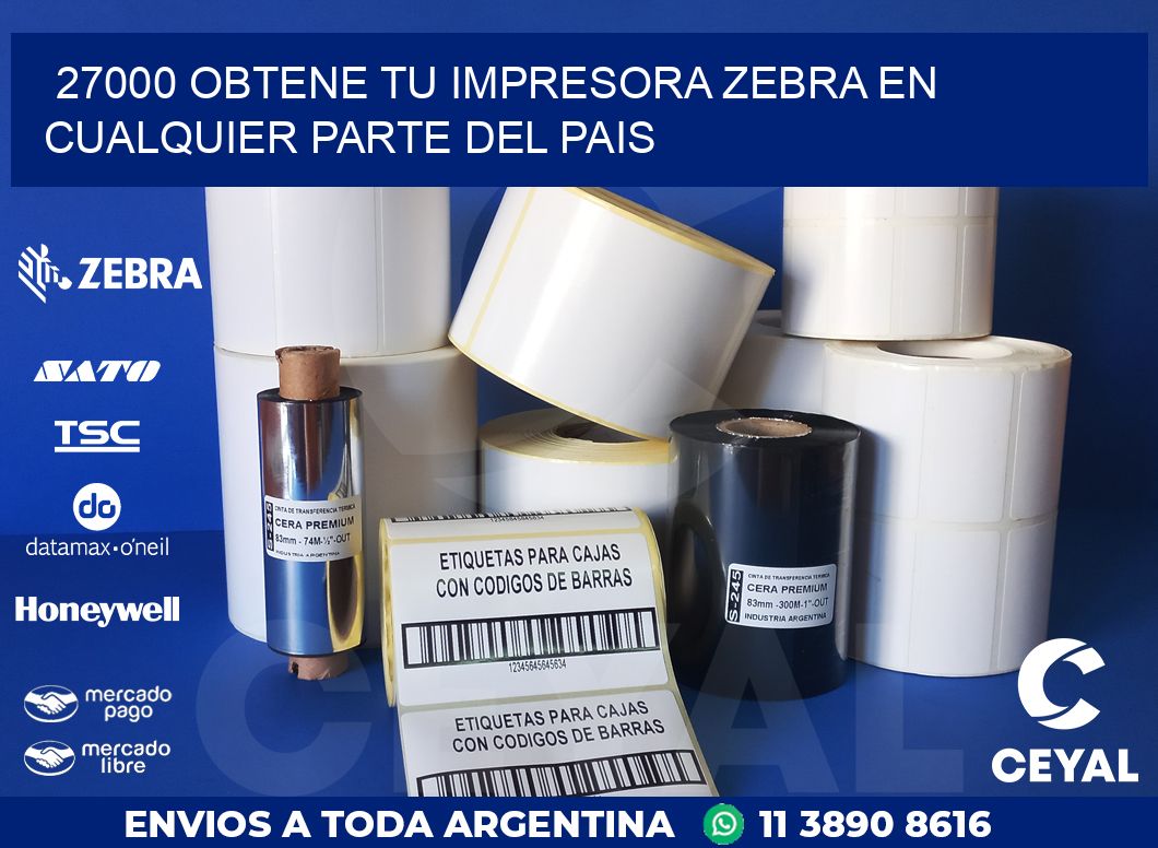 27000 OBTENE TU IMPRESORA ZEBRA EN CUALQUIER PARTE DEL PAIS