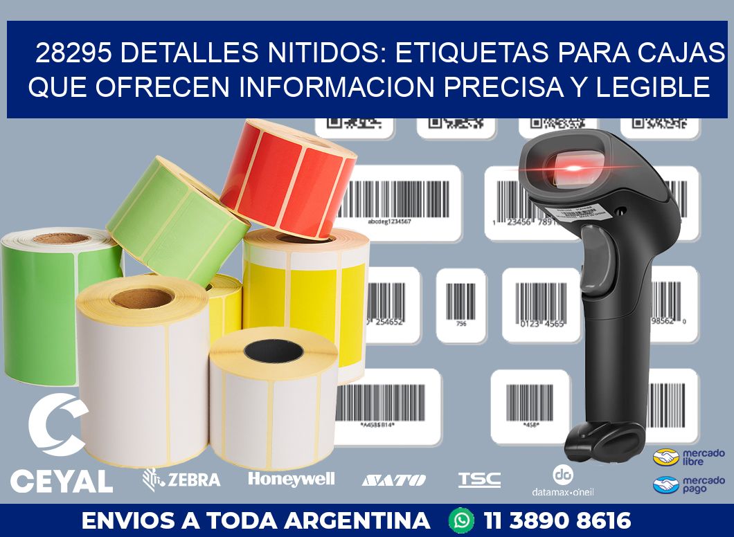 28295 DETALLES NITIDOS: ETIQUETAS PARA CAJAS QUE OFRECEN INFORMACION PRECISA Y LEGIBLE