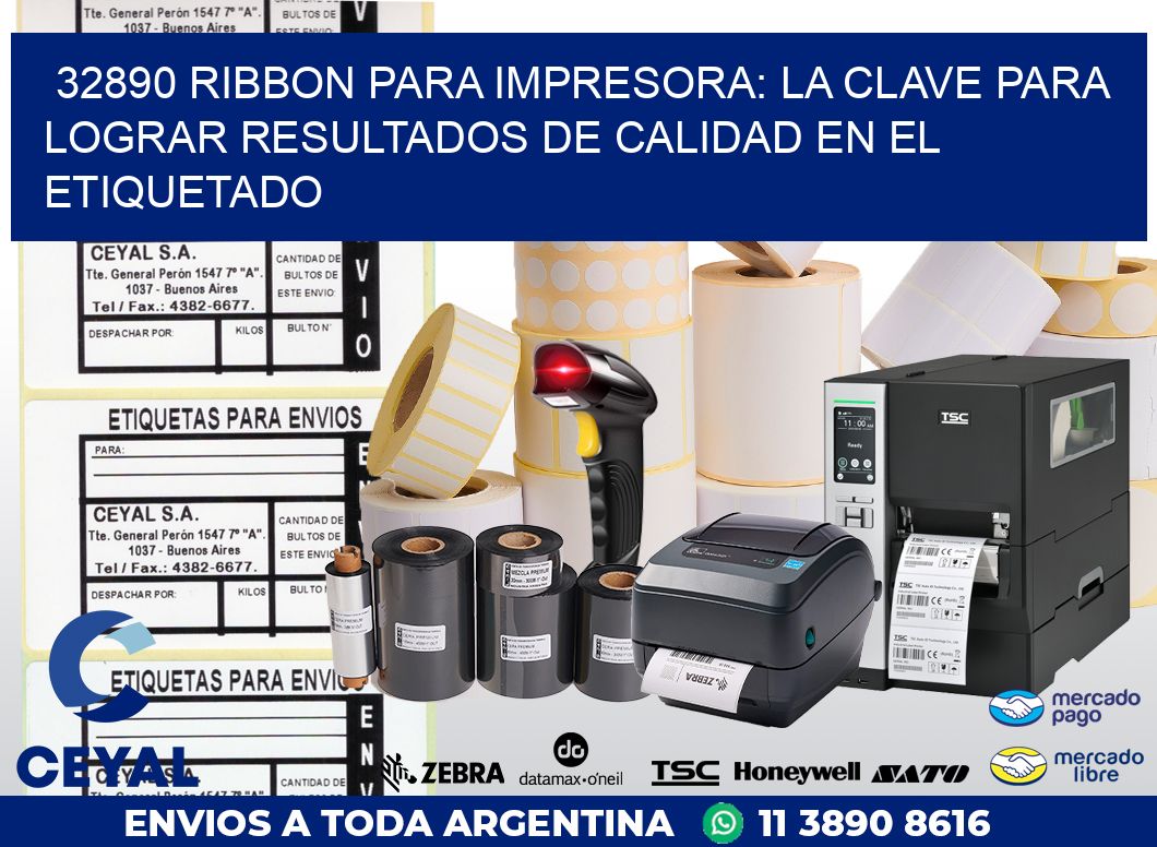 32890 RIBBON PARA IMPRESORA: LA CLAVE PARA LOGRAR RESULTADOS DE CALIDAD EN EL ETIQUETADO