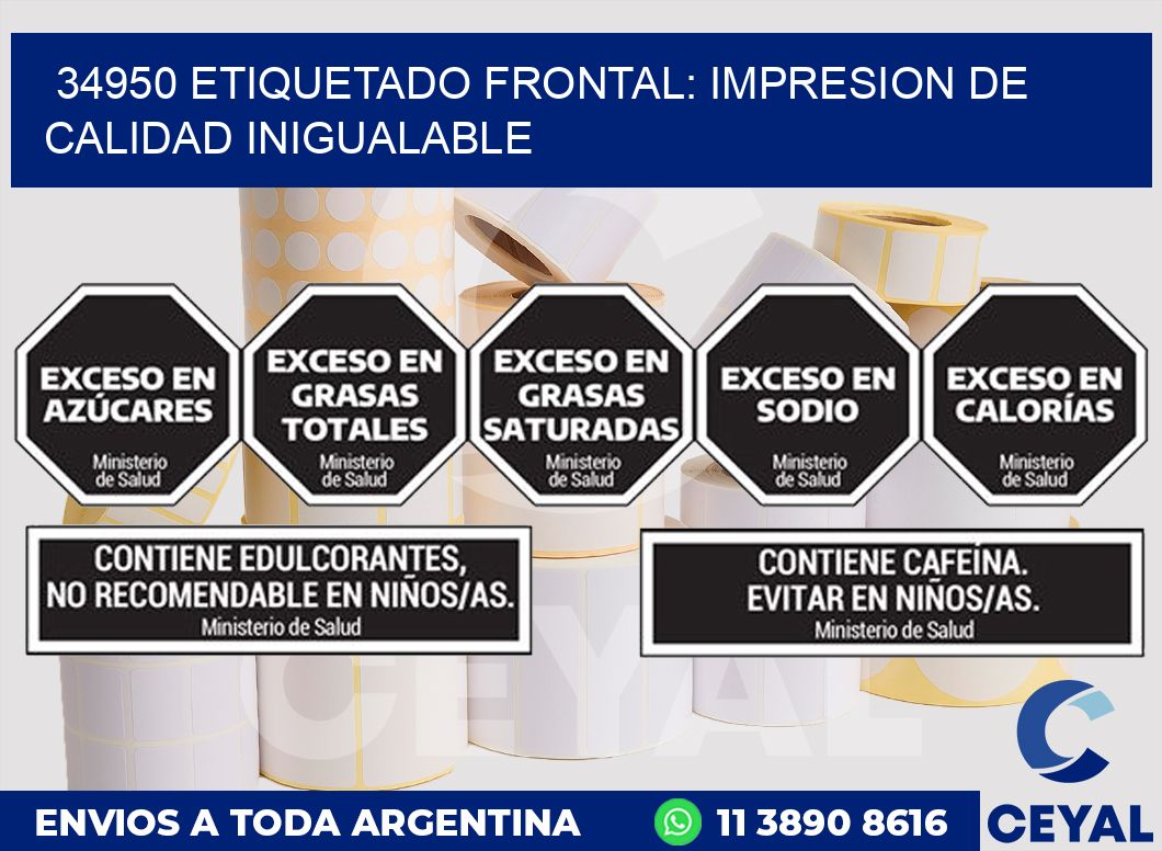 34950 ETIQUETADO FRONTAL: IMPRESION DE CALIDAD INIGUALABLE