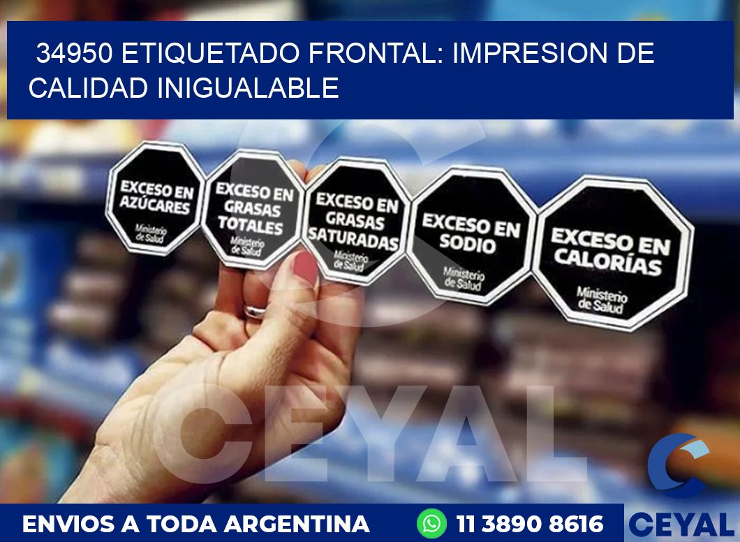 34950 ETIQUETADO FRONTAL: IMPRESION DE CALIDAD INIGUALABLE