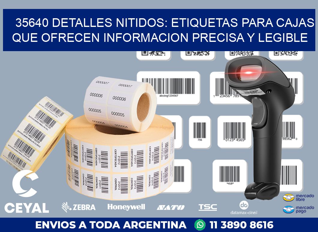 35640 DETALLES NITIDOS: ETIQUETAS PARA CAJAS QUE OFRECEN INFORMACION PRECISA Y LEGIBLE