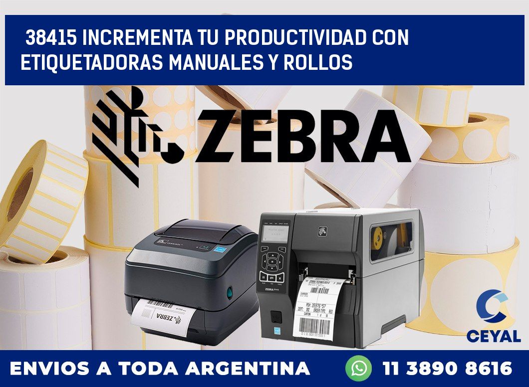 38415 INCREMENTA TU PRODUCTIVIDAD CON ETIQUETADORAS MANUALES Y ROLLOS