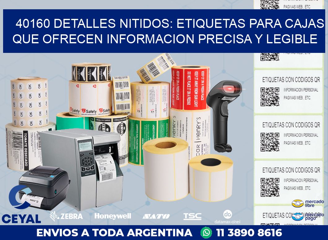40160 DETALLES NITIDOS: ETIQUETAS PARA CAJAS QUE OFRECEN INFORMACION PRECISA Y LEGIBLE