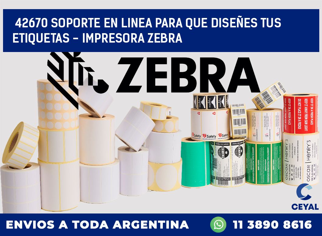 42670 SOPORTE EN LINEA PARA QUE DISEÑES TUS ETIQUETAS – IMPRESORA ZEBRA