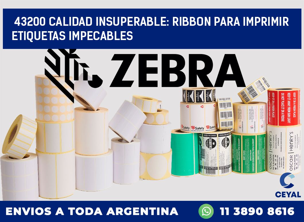 43200 CALIDAD INSUPERABLE: RIBBON PARA IMPRIMIR ETIQUETAS IMPECABLES