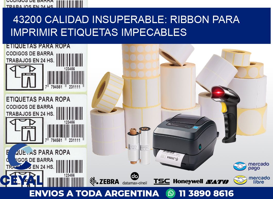 43200 CALIDAD INSUPERABLE: RIBBON PARA IMPRIMIR ETIQUETAS IMPECABLES