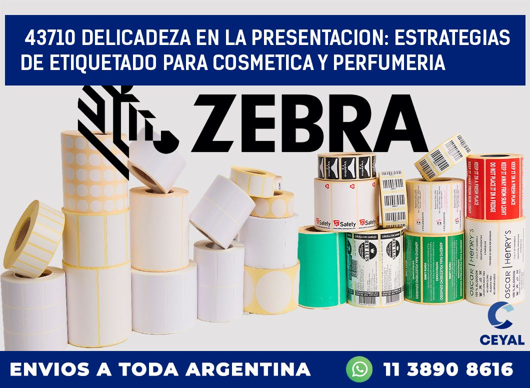 43710 DELICADEZA EN LA PRESENTACION: ESTRATEGIAS DE ETIQUETADO PARA COSMETICA Y PERFUMERIA