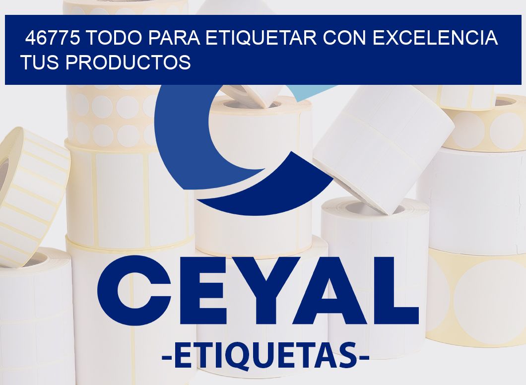 46775 TODO PARA ETIQUETAR CON EXCELENCIA TUS PRODUCTOS