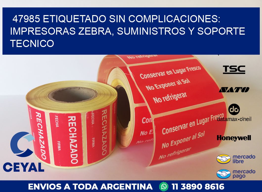 47985 ETIQUETADO SIN COMPLICACIONES: IMPRESORAS ZEBRA, SUMINISTROS Y SOPORTE TECNICO