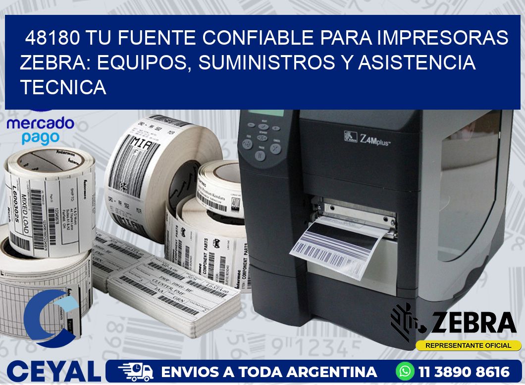 48180 TU FUENTE CONFIABLE PARA IMPRESORAS ZEBRA: EQUIPOS, SUMINISTROS Y ASISTENCIA TECNICA