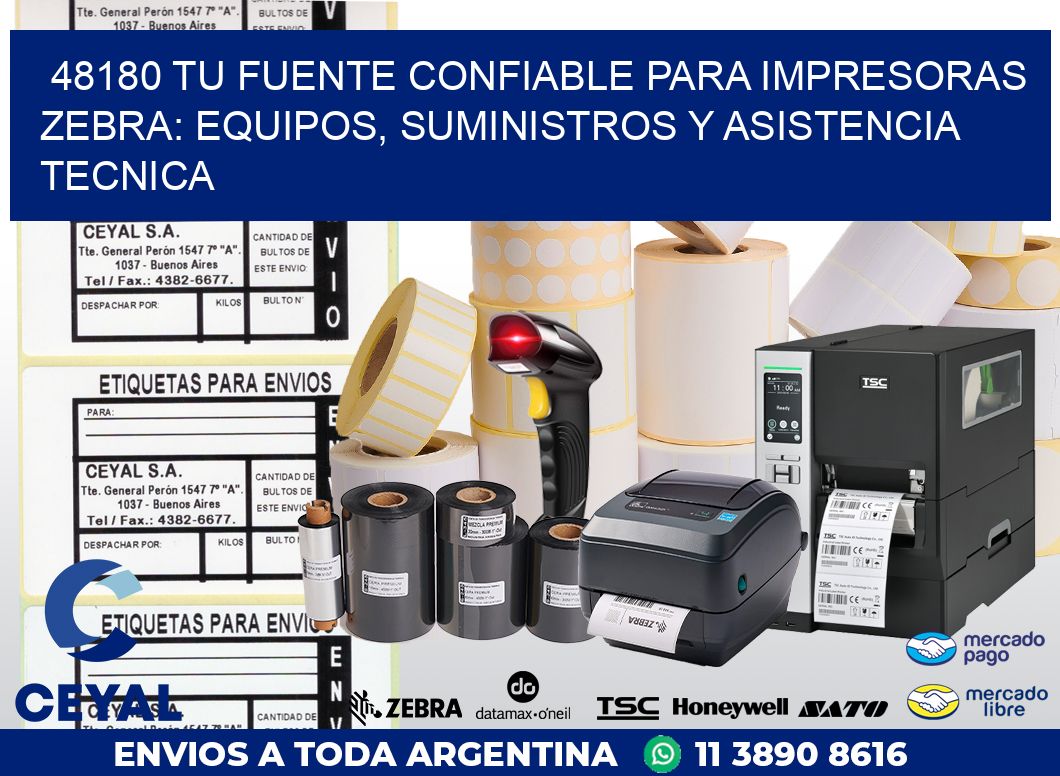 48180 TU FUENTE CONFIABLE PARA IMPRESORAS ZEBRA: EQUIPOS, SUMINISTROS Y ASISTENCIA TECNICA