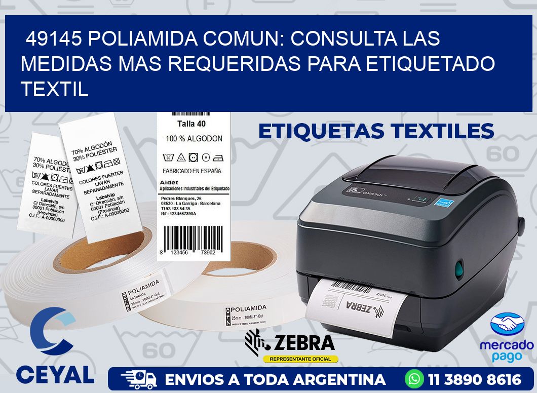 49145 POLIAMIDA COMUN: CONSULTA LAS MEDIDAS MAS REQUERIDAS PARA ETIQUETADO TEXTIL