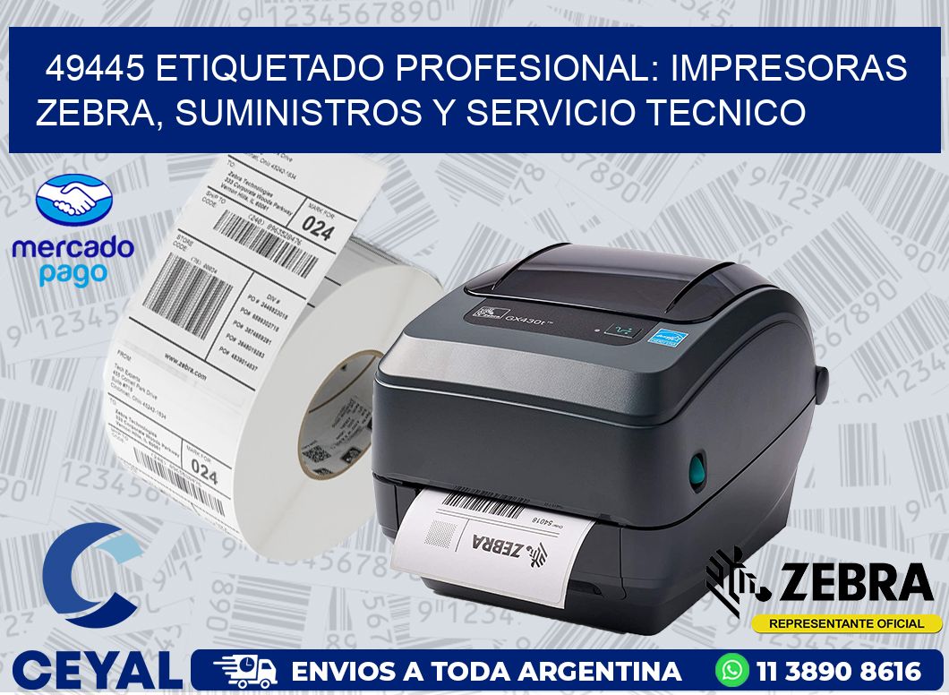 49445 ETIQUETADO PROFESIONAL: IMPRESORAS ZEBRA, SUMINISTROS Y SERVICIO TECNICO
