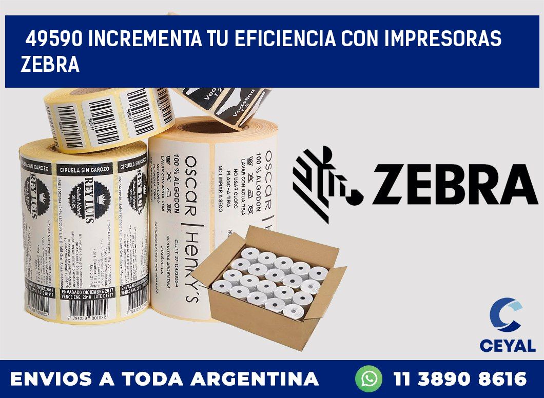 49590 INCREMENTA TU EFICIENCIA CON IMPRESORAS ZEBRA