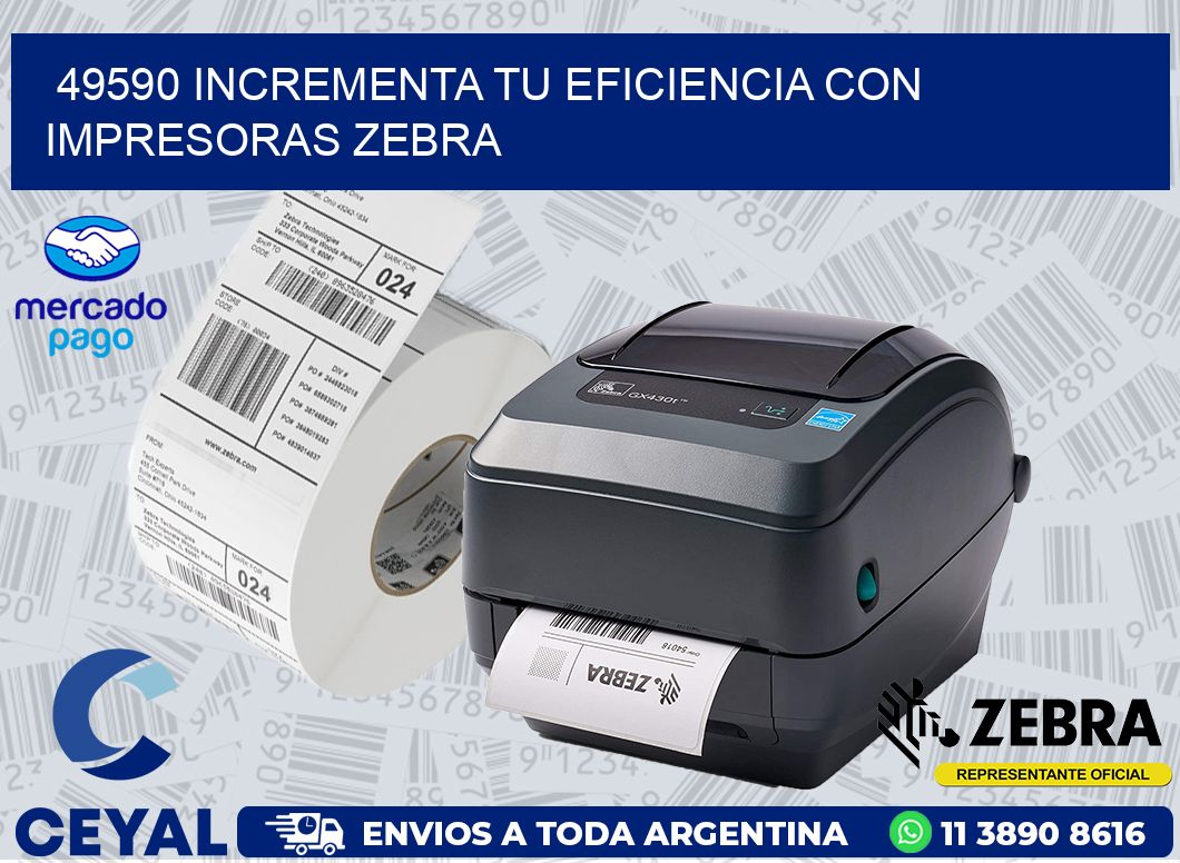 49590 INCREMENTA TU EFICIENCIA CON IMPRESORAS ZEBRA