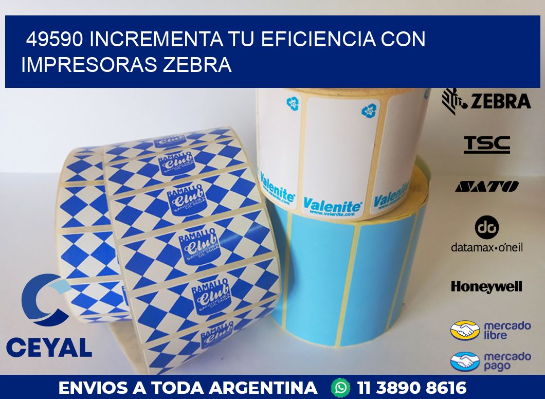 49590 INCREMENTA TU EFICIENCIA CON IMPRESORAS ZEBRA