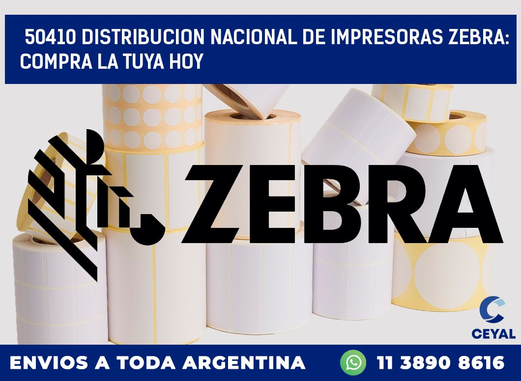50410 DISTRIBUCION NACIONAL DE IMPRESORAS ZEBRA: COMPRA LA TUYA HOY