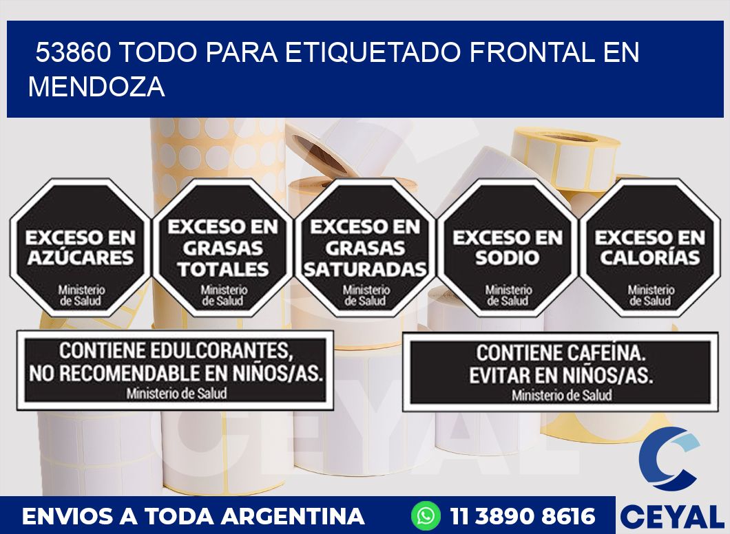 53860 TODO PARA ETIQUETADO FRONTAL EN MENDOZA