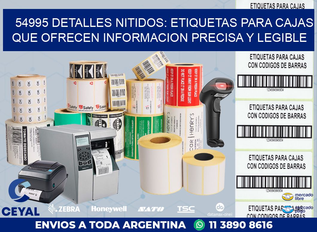 54995 DETALLES NITIDOS: ETIQUETAS PARA CAJAS QUE OFRECEN INFORMACION PRECISA Y LEGIBLE