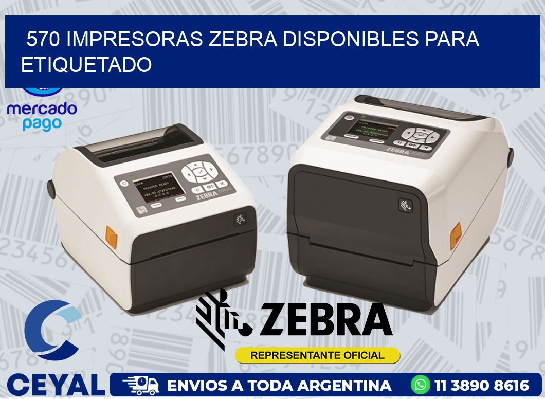 570 IMPRESORAS ZEBRA DISPONIBLES PARA ETIQUETADO
