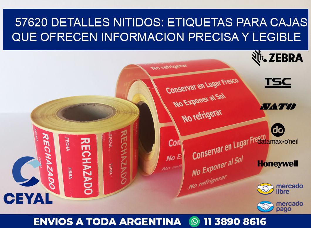 57620 DETALLES NITIDOS: ETIQUETAS PARA CAJAS QUE OFRECEN INFORMACION PRECISA Y LEGIBLE