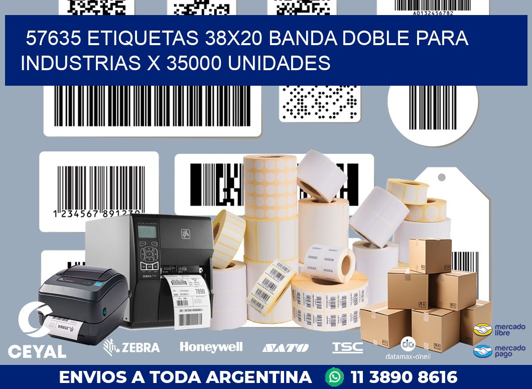 57635 ETIQUETAS 38X20 BANDA DOBLE PARA INDUSTRIAS X 35000 UNIDADES