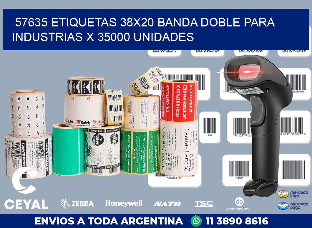 57635 ETIQUETAS 38X20 BANDA DOBLE PARA INDUSTRIAS X 35000 UNIDADES