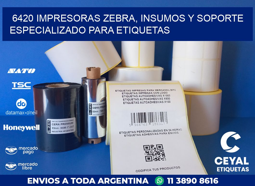 6420 IMPRESORAS ZEBRA, INSUMOS Y SOPORTE ESPECIALIZADO PARA ETIQUETAS