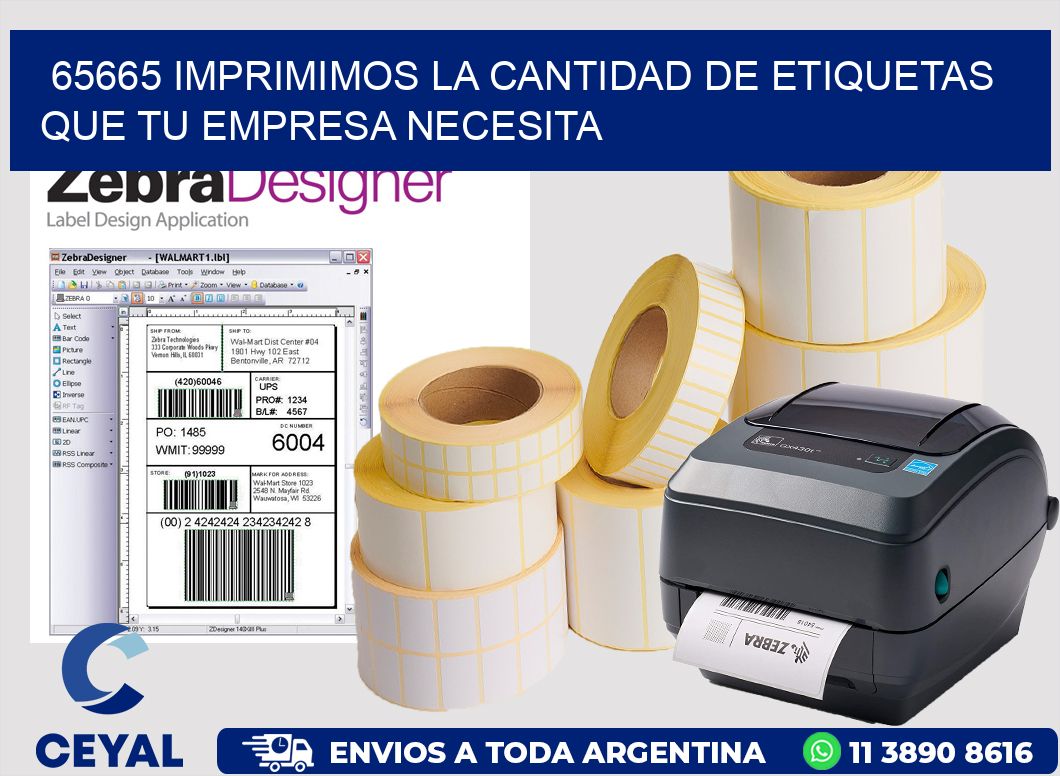 65665 IMPRIMIMOS LA CANTIDAD DE ETIQUETAS QUE TU EMPRESA NECESITA