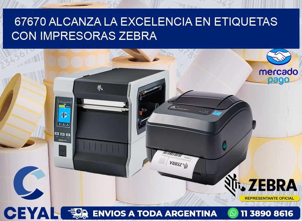 67670 ALCANZA LA EXCELENCIA EN ETIQUETAS CON IMPRESORAS ZEBRA