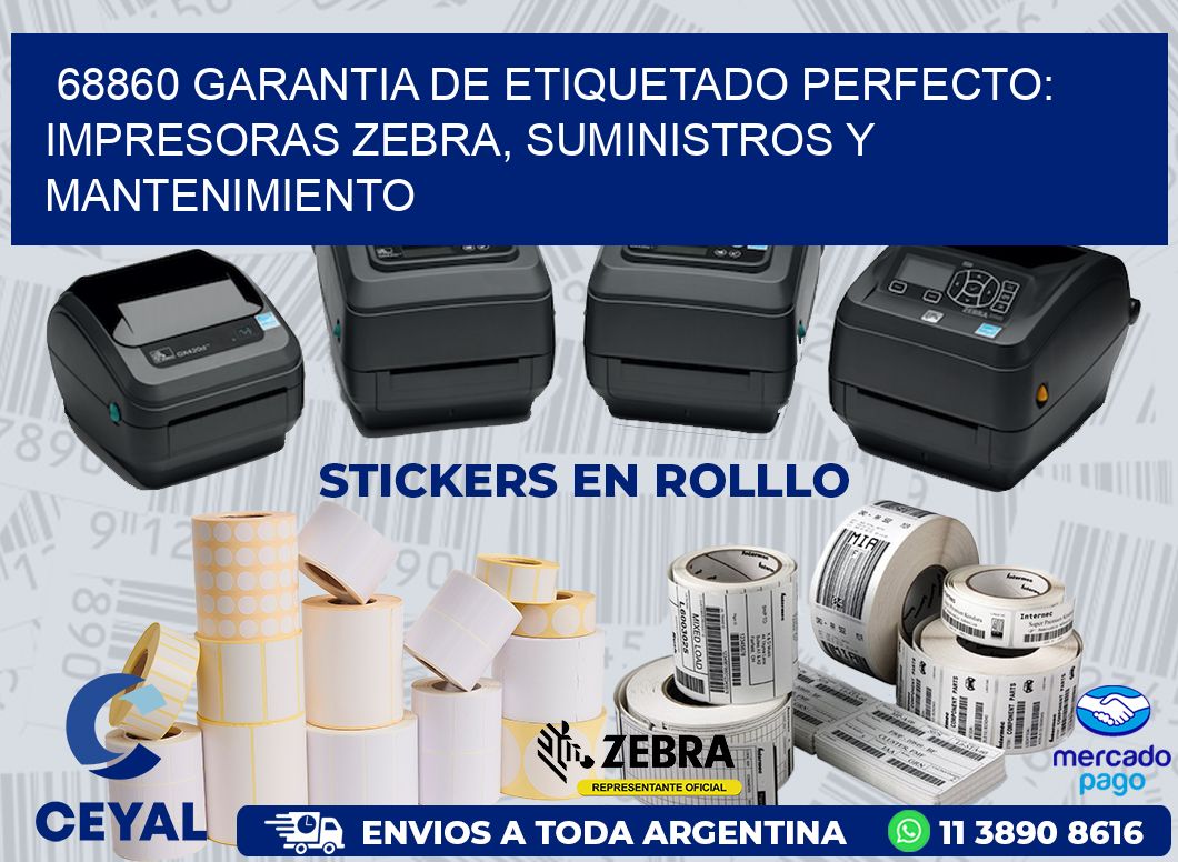 68860 GARANTIA DE ETIQUETADO PERFECTO: IMPRESORAS ZEBRA, SUMINISTROS Y MANTENIMIENTO