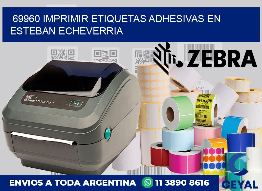 69960 IMPRIMIR ETIQUETAS ADHESIVAS EN ESTEBAN ECHEVERRIA