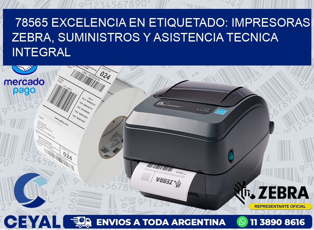 78565 EXCELENCIA EN ETIQUETADO: IMPRESORAS ZEBRA, SUMINISTROS Y ASISTENCIA TECNICA INTEGRAL