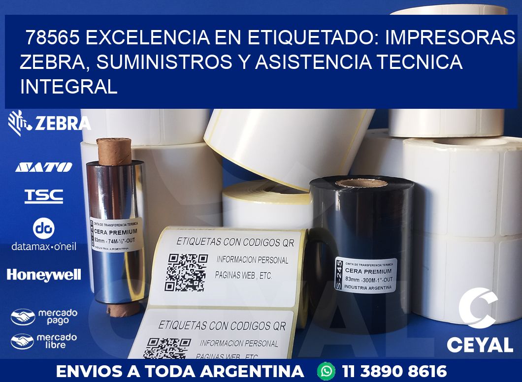 78565 EXCELENCIA EN ETIQUETADO: IMPRESORAS ZEBRA, SUMINISTROS Y ASISTENCIA TECNICA INTEGRAL