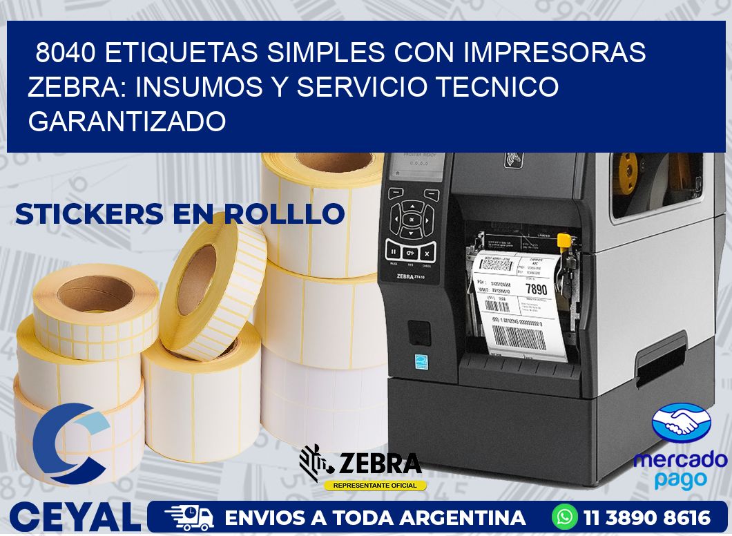 8040 ETIQUETAS SIMPLES CON IMPRESORAS ZEBRA: INSUMOS Y SERVICIO TECNICO GARANTIZADO