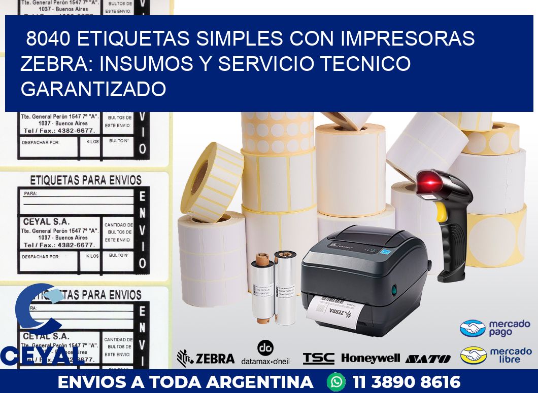 8040 ETIQUETAS SIMPLES CON IMPRESORAS ZEBRA: INSUMOS Y SERVICIO TECNICO GARANTIZADO