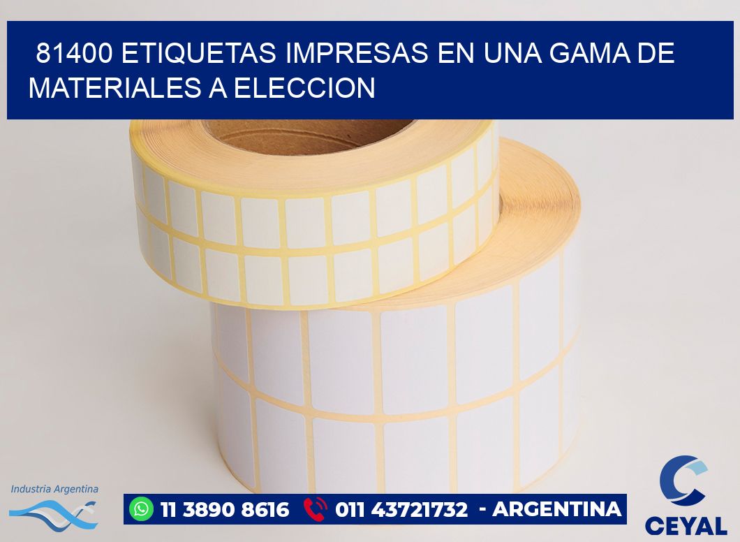 81400 ETIQUETAS IMPRESAS EN UNA GAMA DE MATERIALES A ELECCION