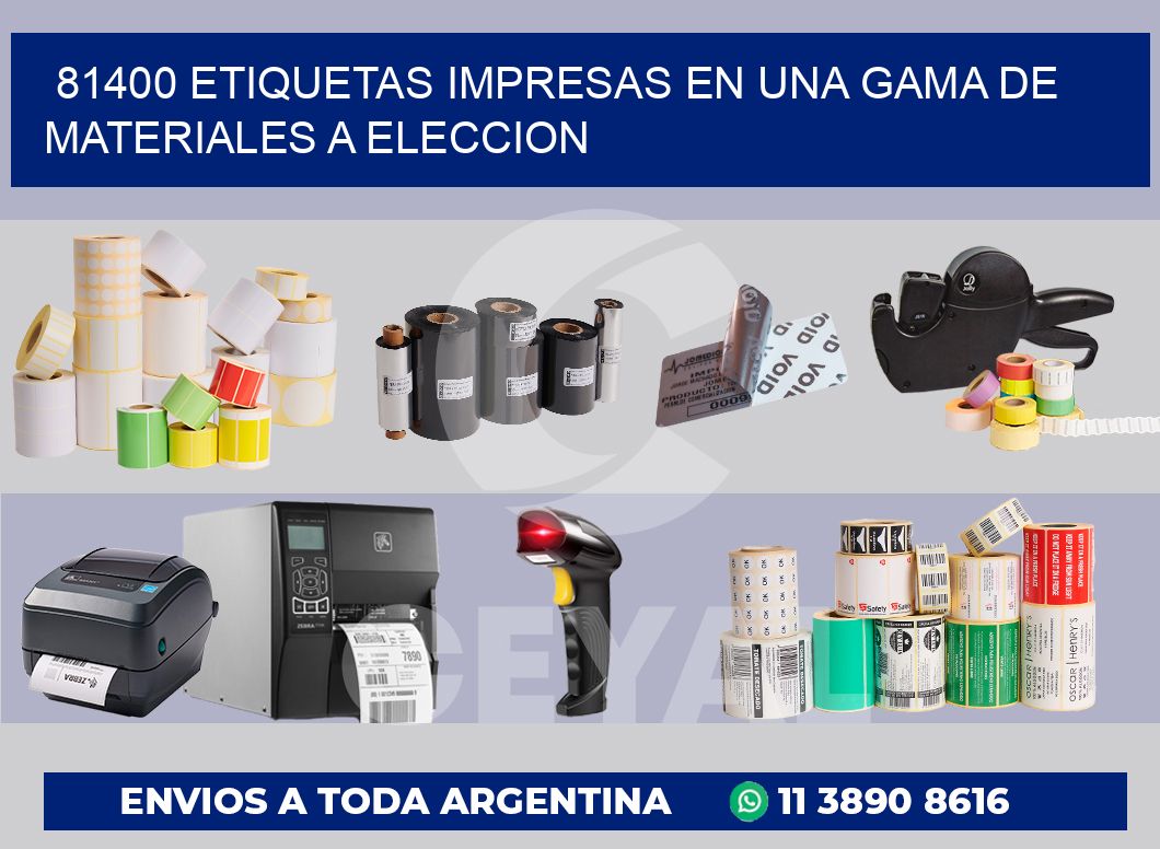 81400 ETIQUETAS IMPRESAS EN UNA GAMA DE MATERIALES A ELECCION