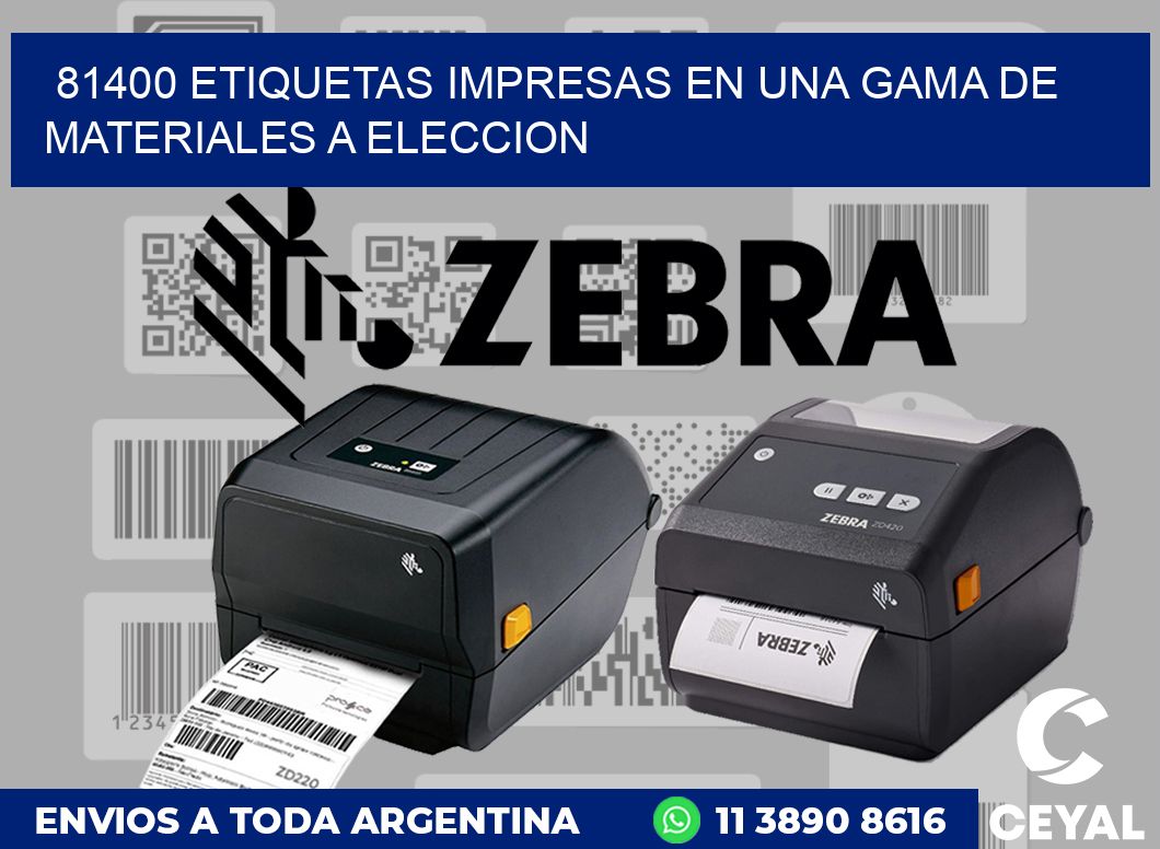 81400 ETIQUETAS IMPRESAS EN UNA GAMA DE MATERIALES A ELECCION