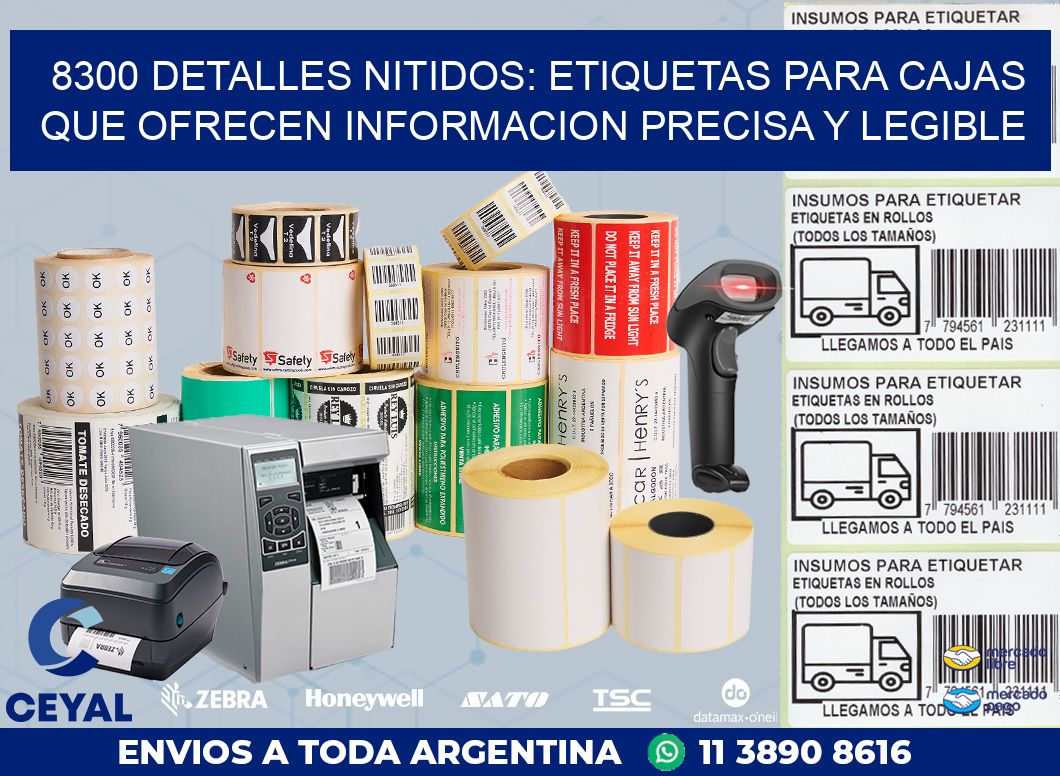 8300 DETALLES NITIDOS: ETIQUETAS PARA CAJAS QUE OFRECEN INFORMACION PRECISA Y LEGIBLE
