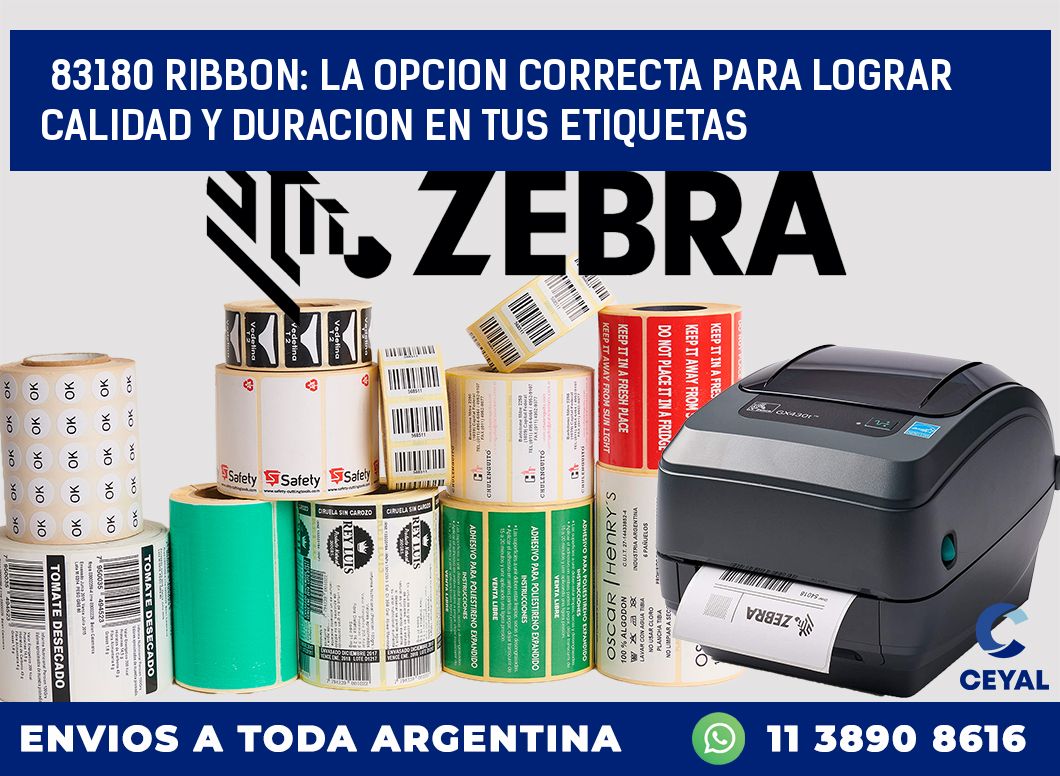 83180 RIBBON: LA OPCION CORRECTA PARA LOGRAR CALIDAD Y DURACION EN TUS ETIQUETAS